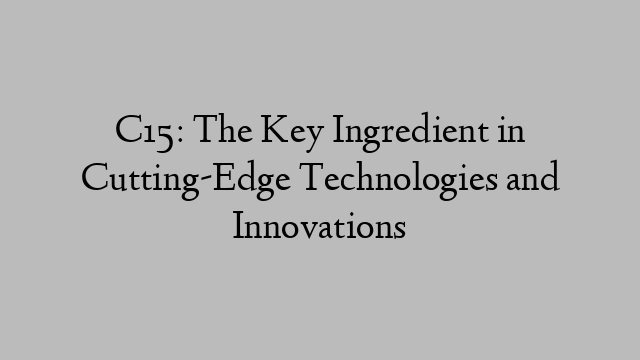C15: The Key Ingredient in Cutting-Edge Technologies and Innovations
