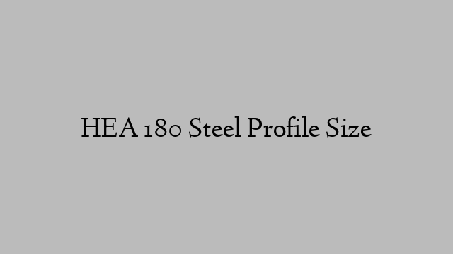 HEA 180 Steel Profile  Size