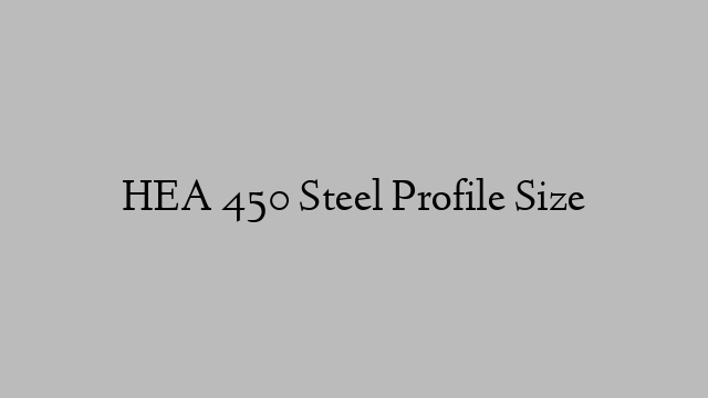 HEA 450 Steel Profile  Size