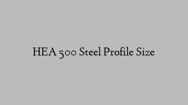 HEA 500 Steel Profile  Size