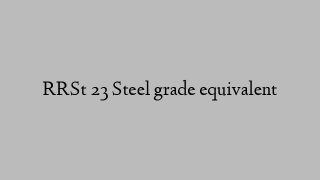 RRSt 23 Steel grade equivalent